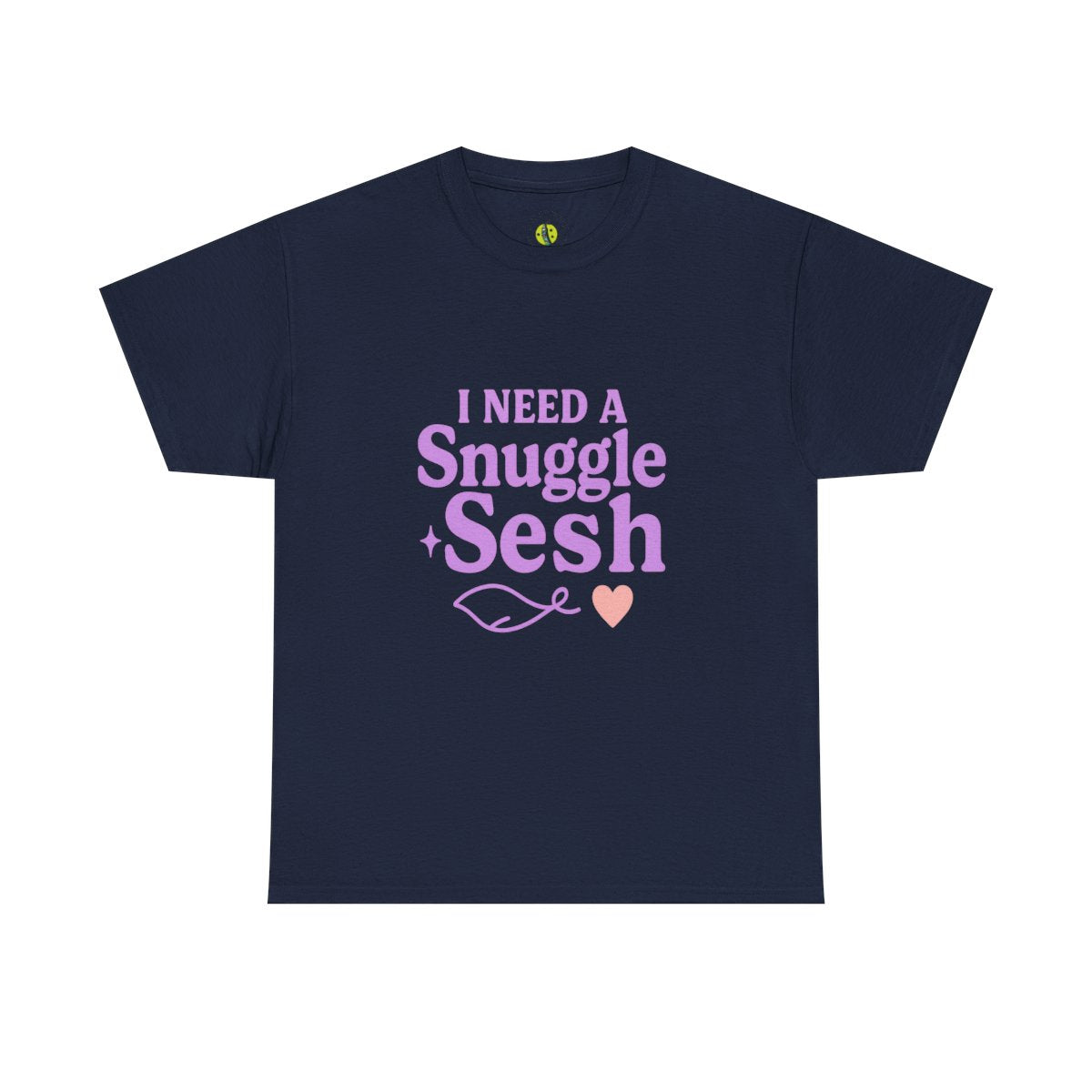I Need a Snuggle + Sesh Tee | Cozy Cotton Shirt for Relaxation, Gifts, Lounge Wear, Comfort Wear, Birthday