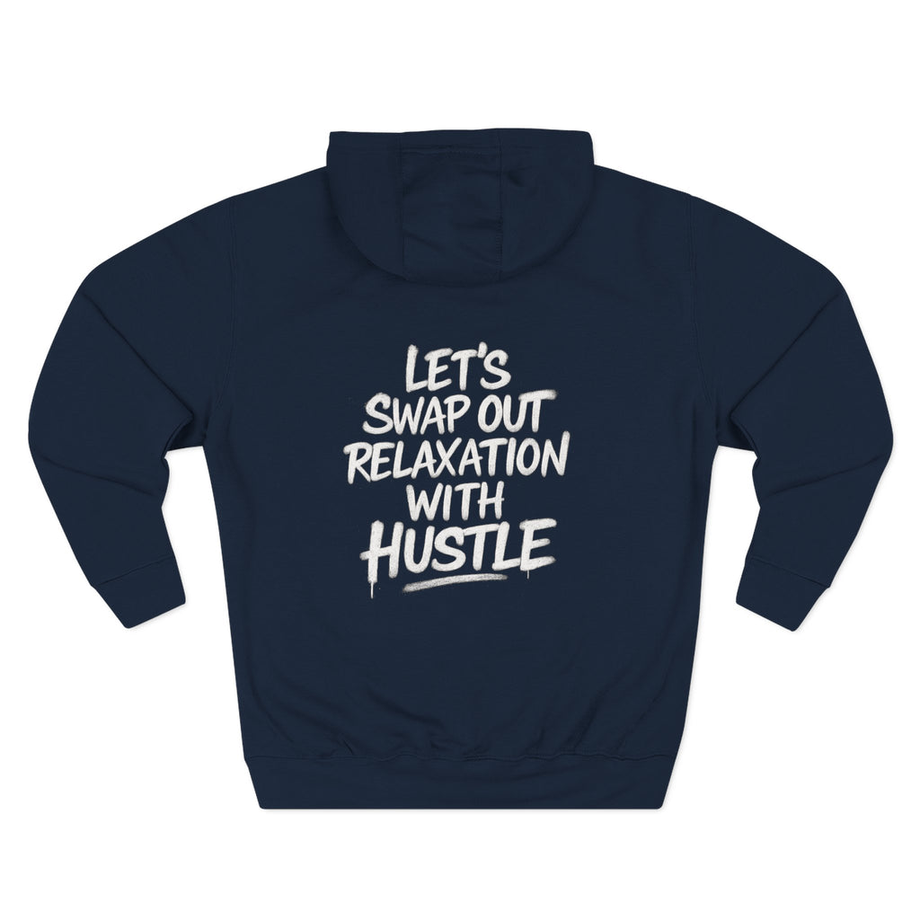 Three-Panel Fleece Hoodie - Let's Swap Out Relaxation with Hustle Quote Men's Streetwear