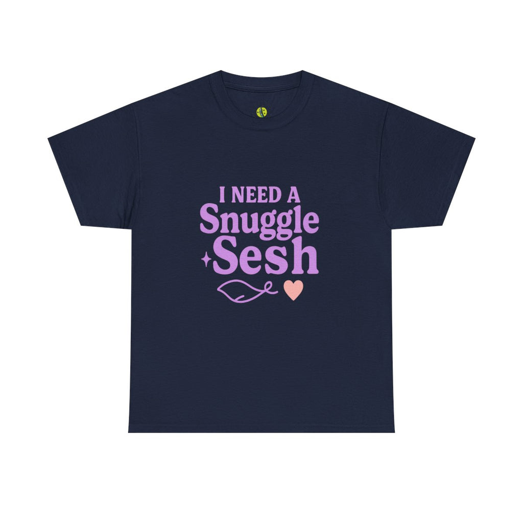 I Need a Snuggle + Sesh Tee | Cozy Cotton Shirt for Relaxation, Gifts, Lounge Wear, Comfort Wear, Birthday