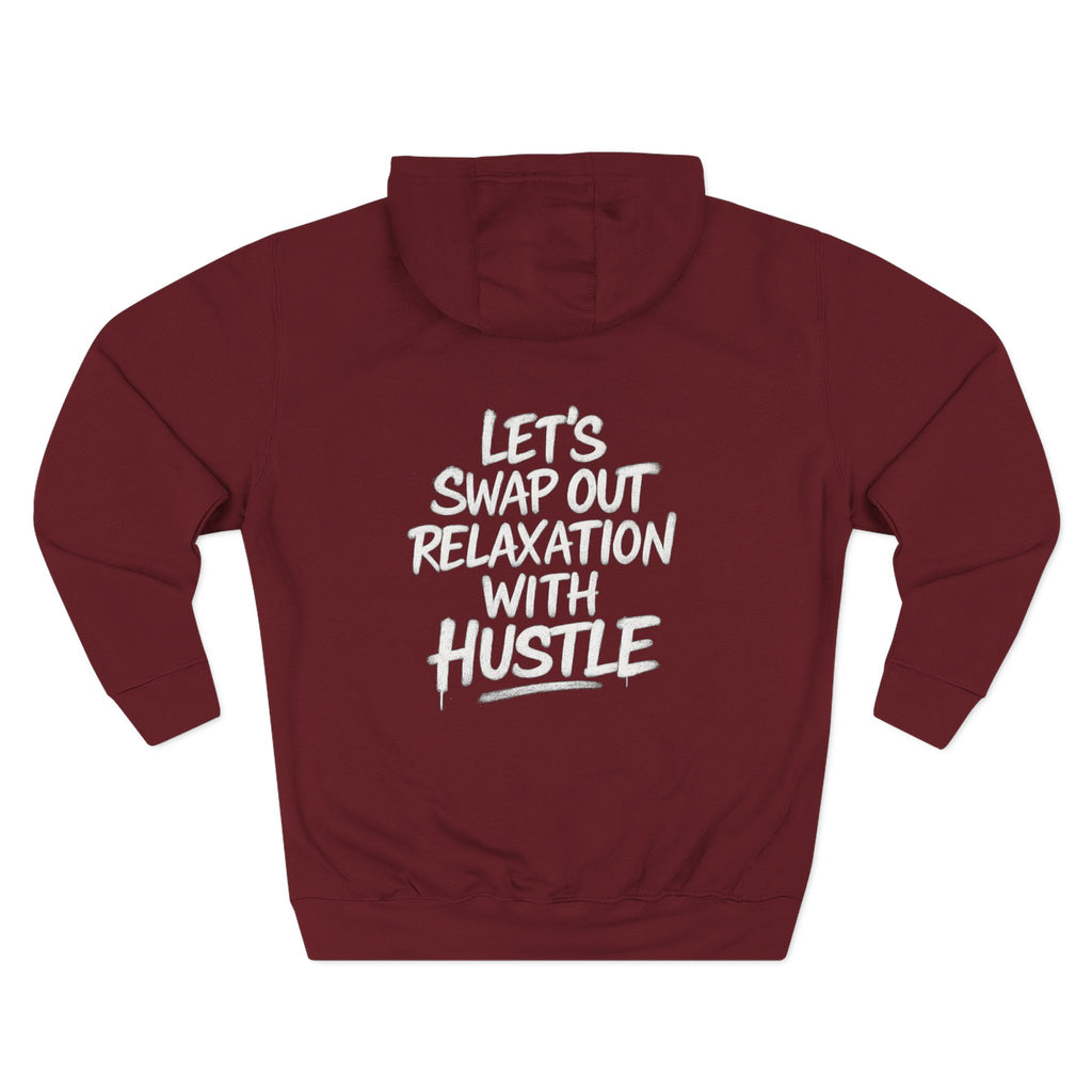 Three-Panel Fleece Hoodie - Let's Swap Out Relaxation with Hustle Quote Men's Streetwear