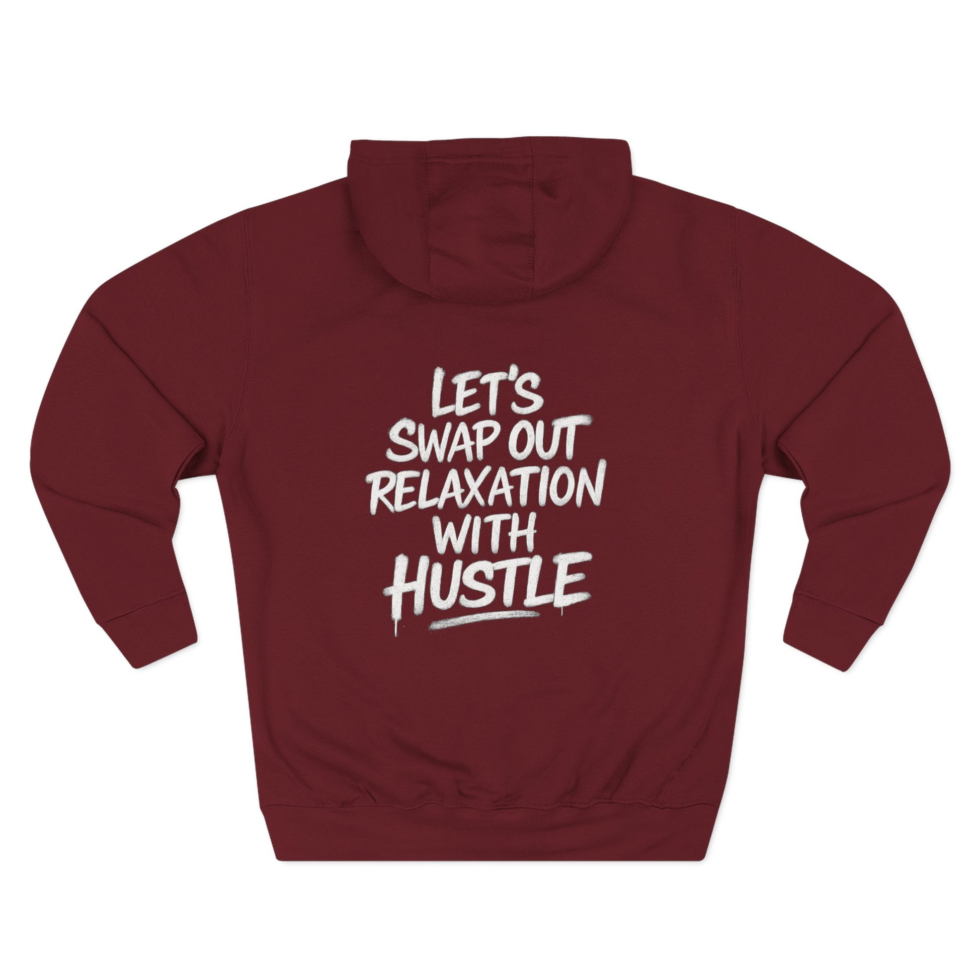 Three-Panel Fleece Hoodie - Let's Swap Out Relaxation with Hustle Quote Men's Streetwear