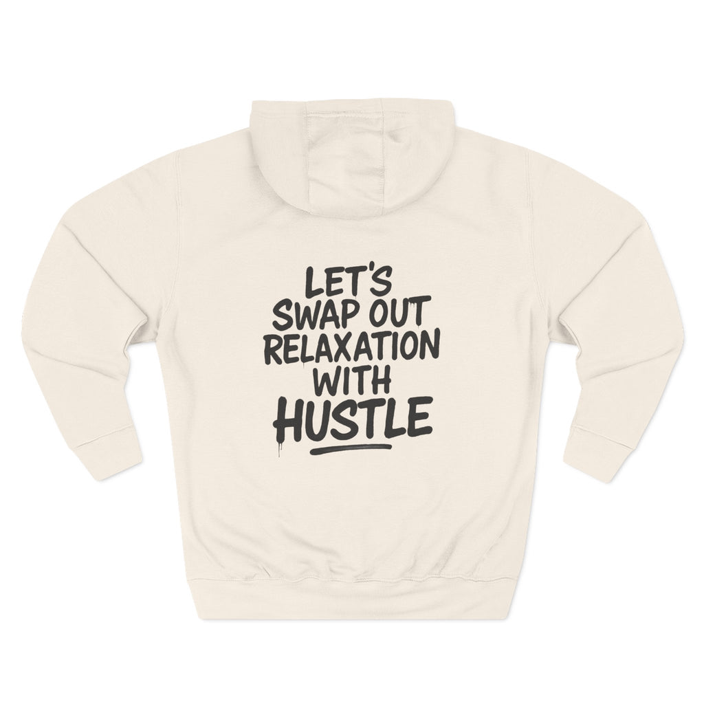 Three-Panel Fleece Hoodie - Let's Swap Out Relaxation with Hustle Quote Men's Streetwear