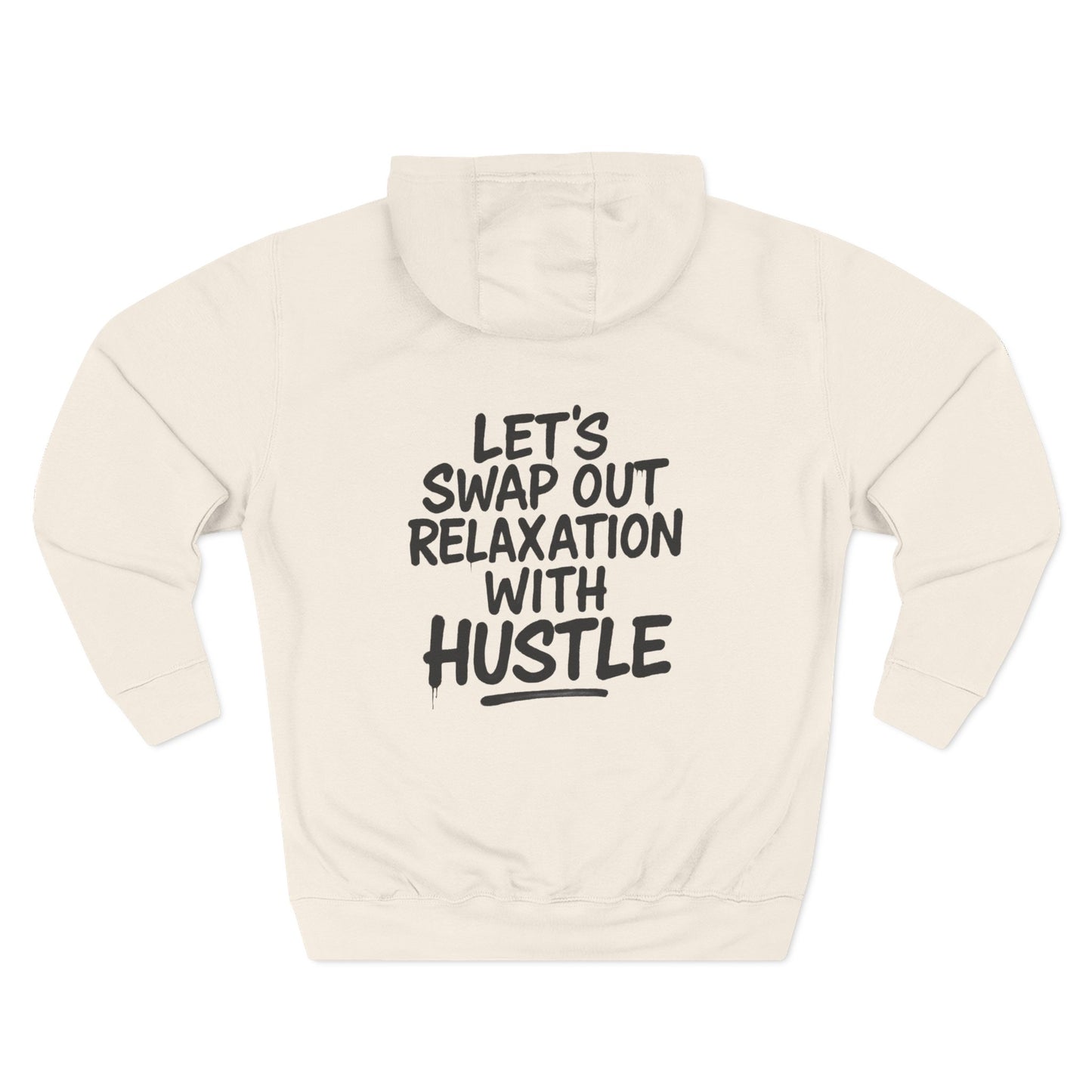 Three-Panel Fleece Hoodie - Let's Swap Out Relaxation with Hustle Quote Men's Streetwear , Men’s Hoodie